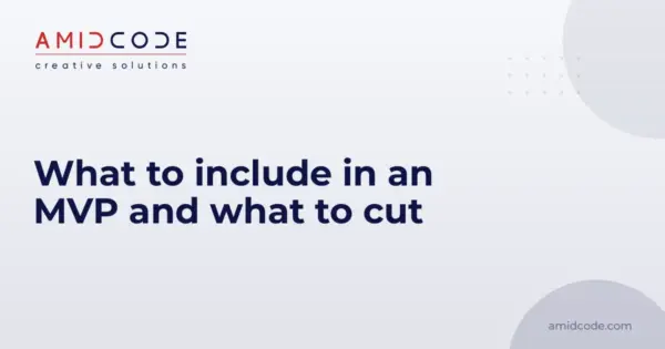 What to include in an MVP and what to cut