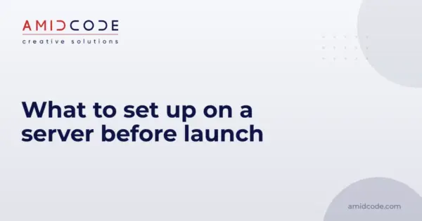 What to set up on a server before launch