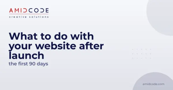 What to do with your website after launch: the first 90 days