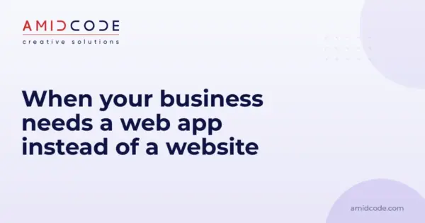 When your business needs a web app instead of a website