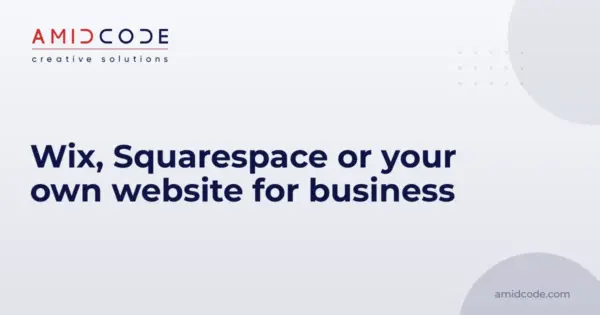 Wix, Squarespace or your own website for business
